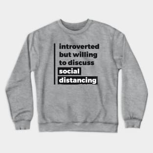 Introverted but willing to discuss social distancing (Pure Black Design) Crewneck Sweatshirt